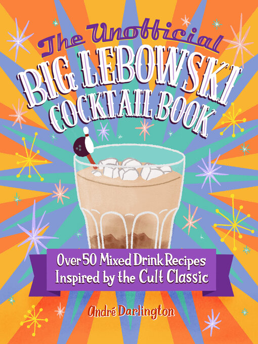 Title details for The Unofficial Big Lebowski Cocktail Book by André Darlington - Available